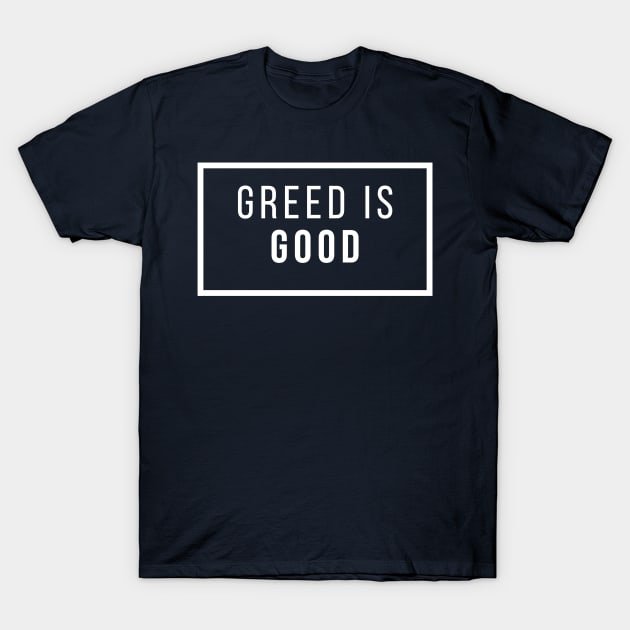 Greed is Good 2 T-Shirt by Trader Shirts